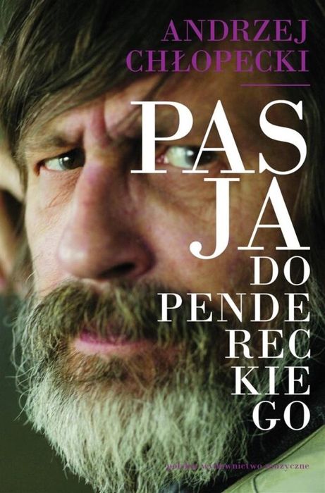 Pasja do Pendereckiego Polskie Wydawnictwo Muzyczne Andrzej Chłopecki