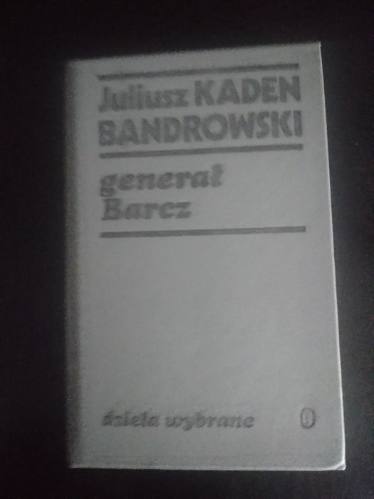 Generał Barcz (dzieła wybrane)- Juliusz Kaden- Bandrowski