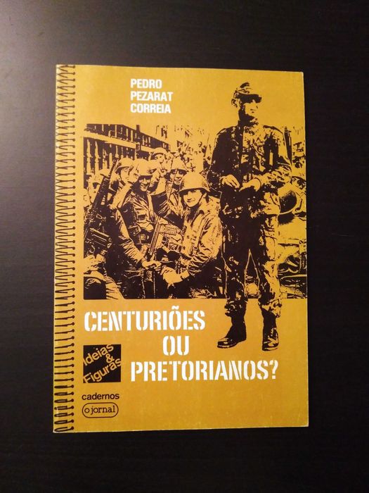 Pedro Pezarat Correia - Centuriões ou pretorianos