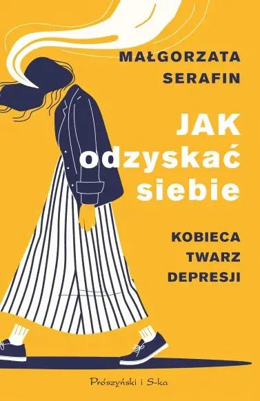 Jak odzyskać siebie. Kobieca twarz depresji. Prószyński. Nowy Produkt