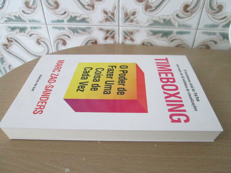 Timeboxing O poder de fazer uma coisa de cada vez de Marc Zao-Sanders