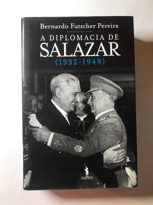 A diplomacia de Salazar | Bernardo Futscher Pereira