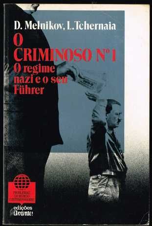 O CRIMINOSO Nº1 - O regime nazi e o seu Fuhrer - Melnikov; Tchernaia