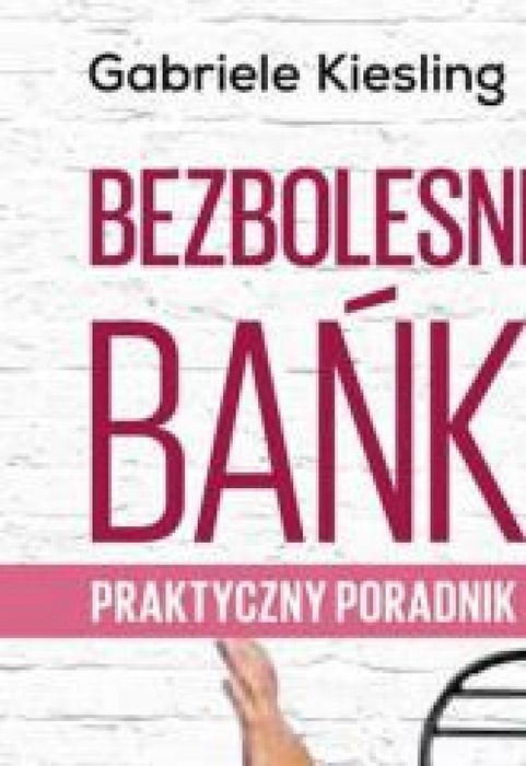 Bezbolesne bańki - praktyczny poradnik Vital Gabriele Kiesling Rok