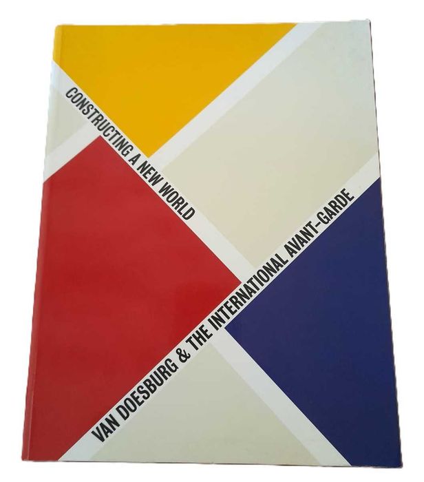 Van Doesburg & The International Avant-Garde: Constructing a New World, de Gladys Fabre