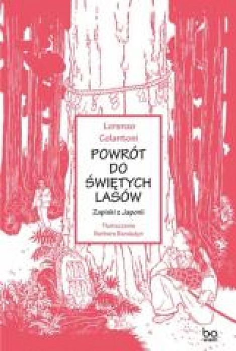 Powrót do świętych lasów. Zapiski z Japonii bo.wiem Lorenzo