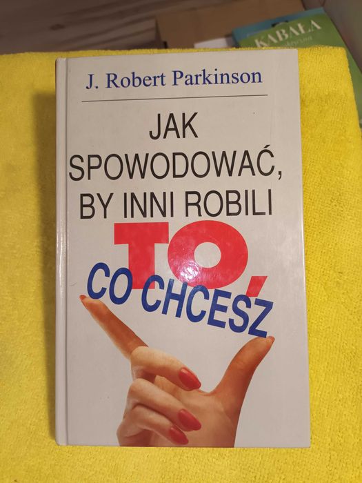 Jak spowodować by inni robili to co chcesz