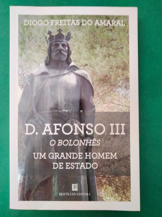 D. Afonso III o Bolonhês - Diogo Freitas do Amaral