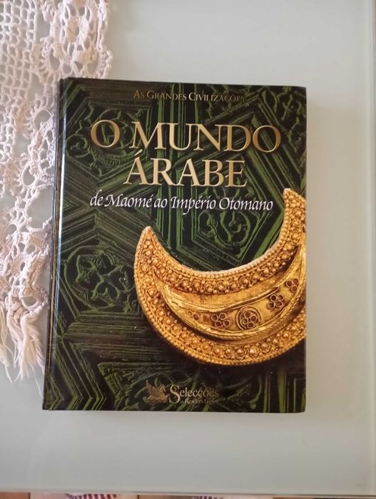 As Grandes Civilizações: O Mundo Árabe - De Maomé ao Império Otomano