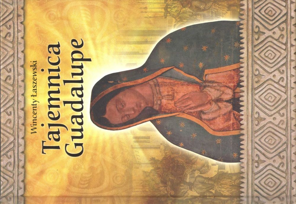 Tajemnica Guadalupe   Łaszewski