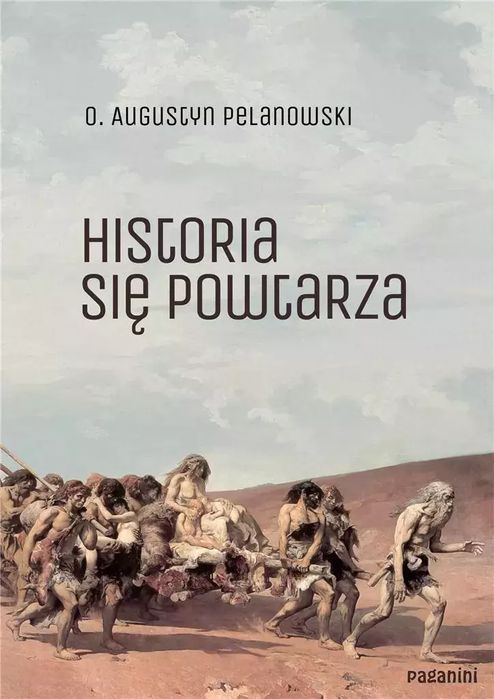 Historia Się Powtarza Augustyn Pelanowski