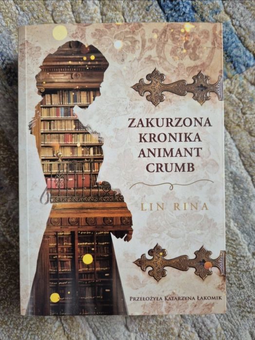 "Zakurzona kronika Animant Crumb" Lin Rina