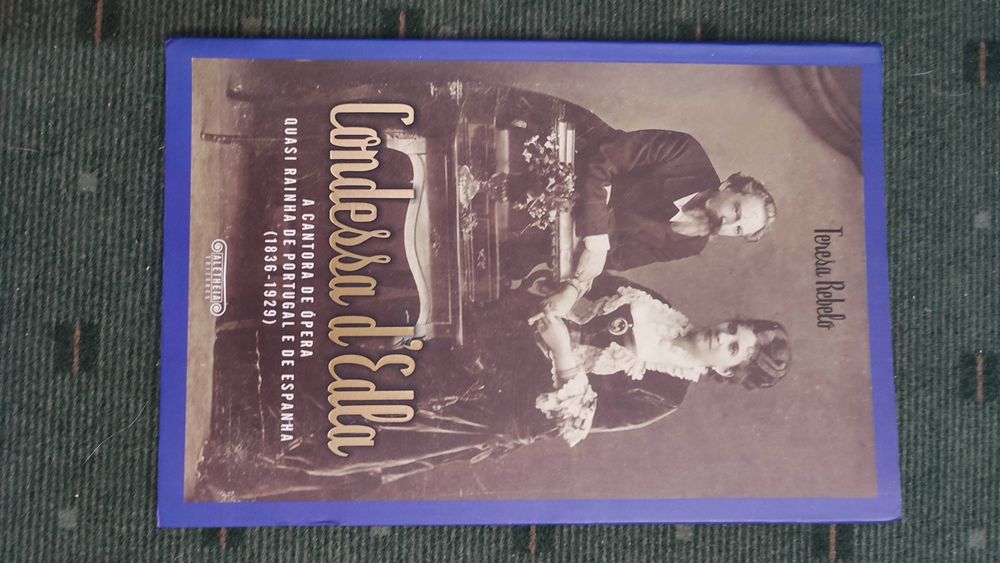 Condessa D'Edla A Cantora de Ópera quasi Rainha de Portugal e Espanha