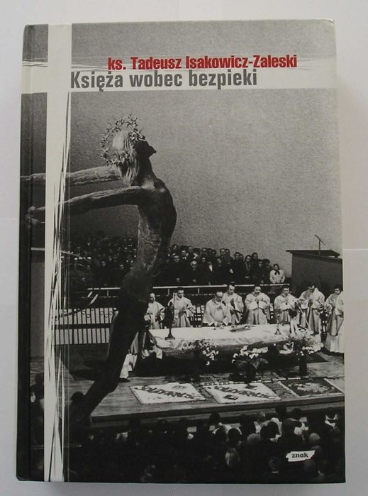 Księża wobec bezpieki - Tadeusz Isakowicz-Zaleski - 2007 - nowa