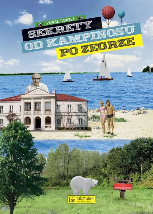 Sekrety od Kampinosu do Zegrze. Księży Młyn. Nowy Produkt