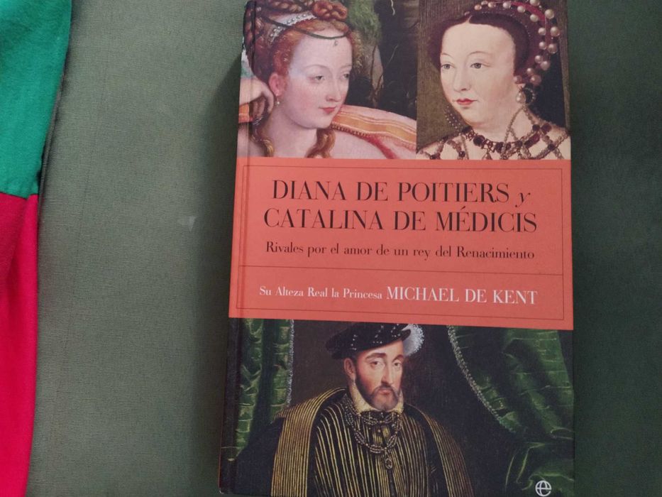 Diana de Poitiers y Catalina de Médicis - Princesa Michael de Kent