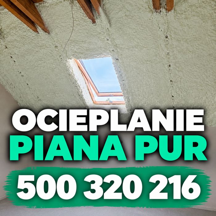 Ocieplanie pianą PUR, izolacje natryskowe, poddasza, pianowanie pianka