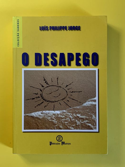 O Desapego - Luís Philippe Jorge