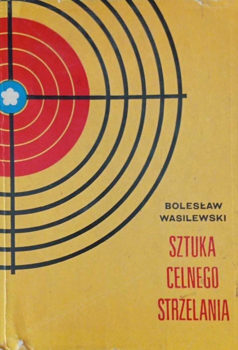 Bolesław Wasilewski - Sztuka celnego strzelania