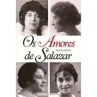 Os Amores de Salazar - de Felícia Cabrita - NOVO