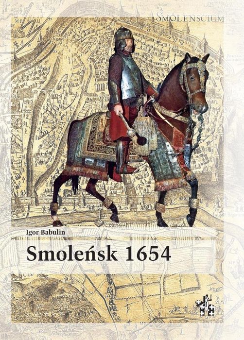 Smoleńsk 1654 Inforteditions Igor Babulin Rok wydania: 2025, oprawa: