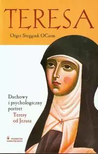 Teresa Duchowy I Psychologiczny Portret Teresy Od Jezusa  Ocarm Otger Steggink
