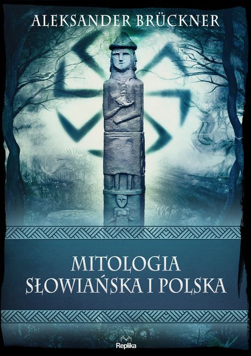 Mitologia Słowiańska I Polska. Wierzenia I Zwyczaje Replika
