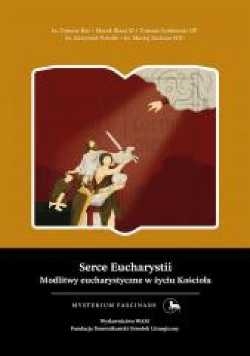 Serce Eucharystii. Modlitwy eucharystyczne w życiu WAM praca zbiorowa