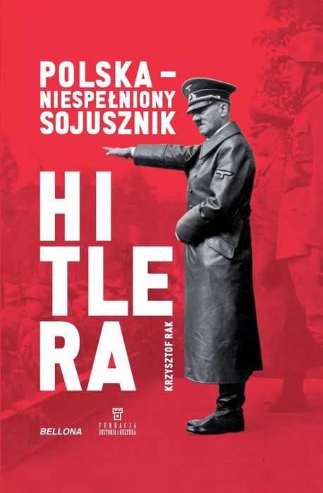 Polska. Niespełniony sojusznik Hitlera. Bellona