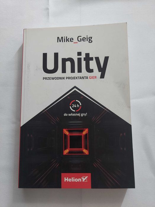 Mike Geig - Unity. Przewodnik projektanta gier