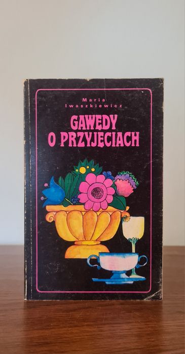 Gawędy o przyjęciach - Maria Iwaszkiewicz
