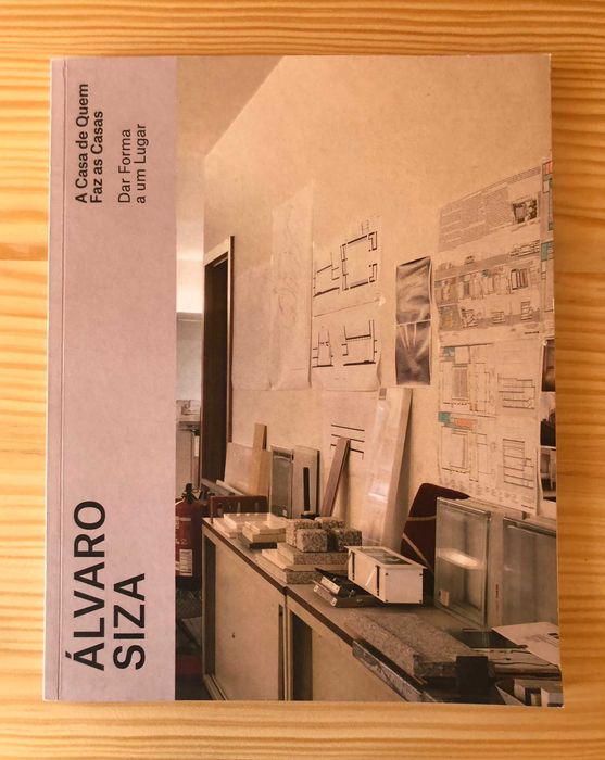 Álvaro Siza - A Casa de quem faz Casas - Maria Milano et al