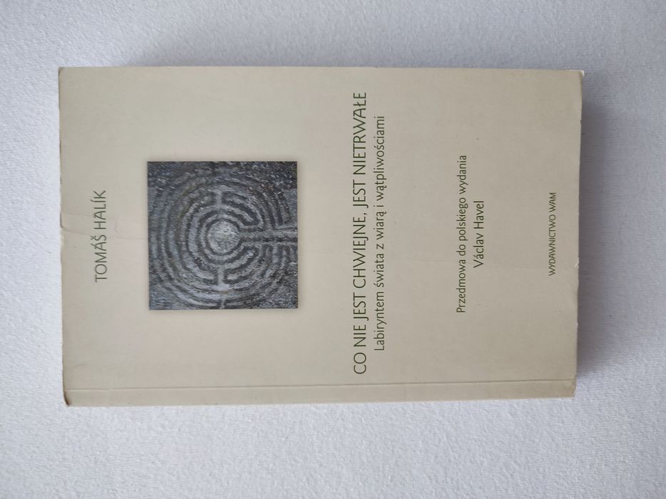 Tomas Halik - Co nie jest chwiejne jest nietrwałe