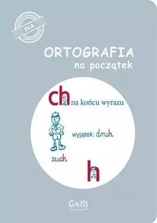 Ortografia na początek (ch, h). Gatis. Nowy Produkt