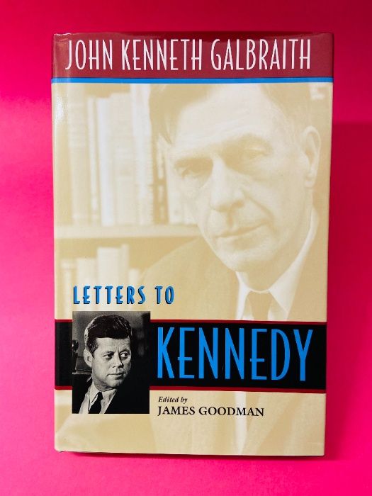 Letters to Kennedy - John Kenneth Galbraith