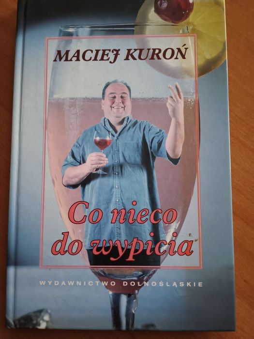 Maciej Kuroń Co nieco do wypicia