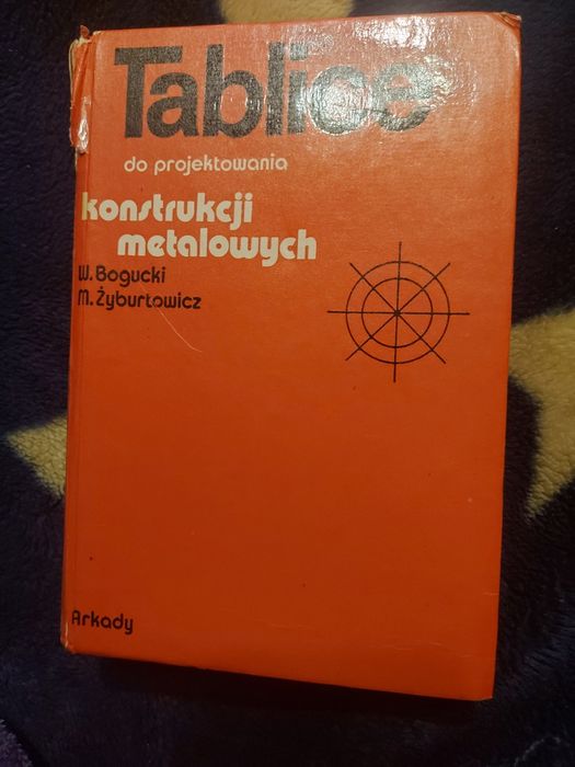 W.B i M. Ż "Tablice do projektowania konstrukcji metalowych"