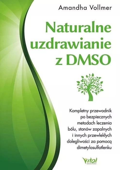 Naturalne uzdrawianie z DMSO Vital praca zbiorowa Rok wydania: 2021,