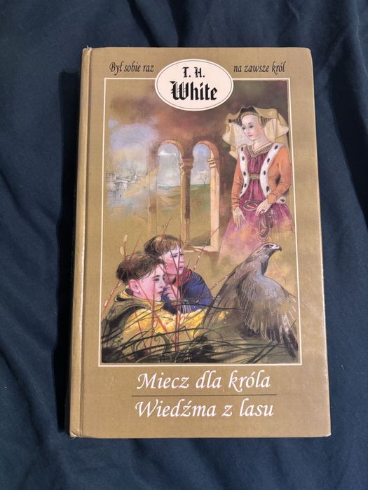 T.H White „Miecz dla króla”