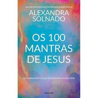 Os 100 Mantras de Jesus, Alexandra Solnado