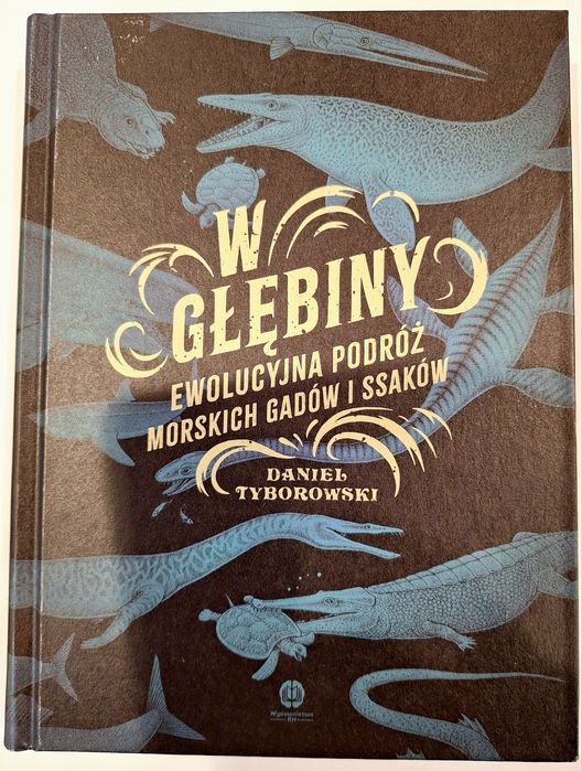 D. Tyborowski/W głębiny /Ewolucyjna podróż morskich gadów i ssaków
Dan