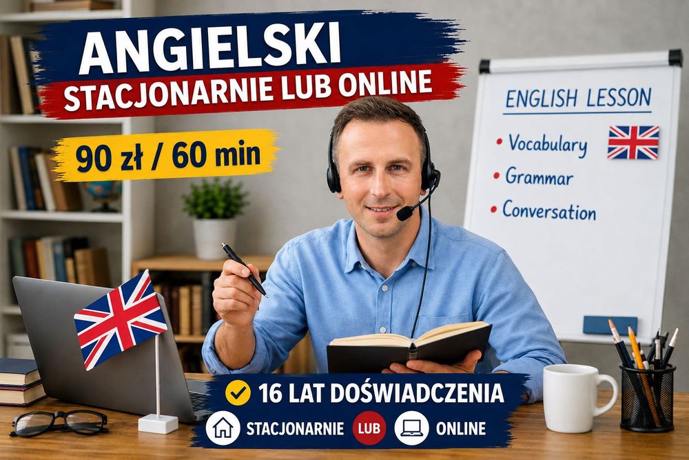 ANGIELSKI STACJONARNIE lub ONLINE – 16 lat doświadczenia, 90 ZŁ / 60 min