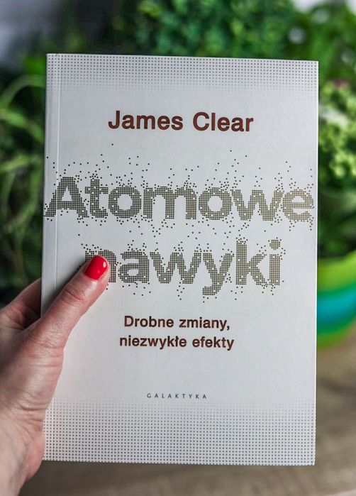 Atomowe nawyki - James Clear - NOWY EGZEMPLARZ