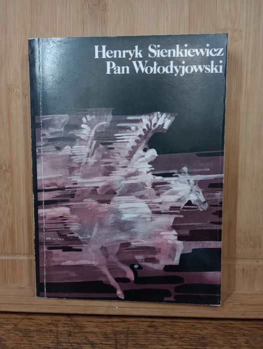 Pan Wołodyjowski. Henryk Sienkiewicz