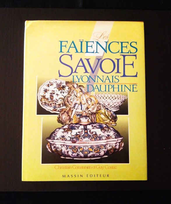 Les faïences : Savoie, Lyonnais, Dauphiné