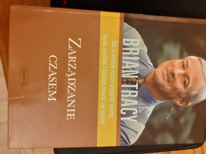 Zarządzanie czasem Jak w krótkim czasie osiągnąć więcej,.. Brian Tracy