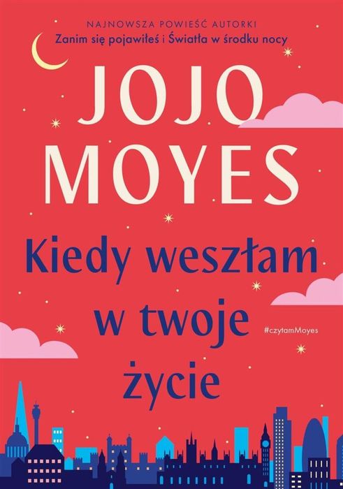 Kiedy weszłam w twoje życie JednymSłowem Jojo Moyes, Monika Bukowska