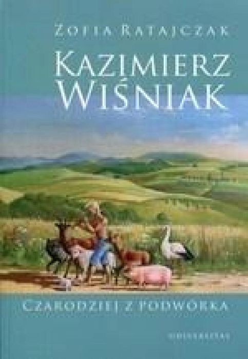 Kazimierz Wiśniak. Czarodziej z podwórka w.2019 Universitas Zofia