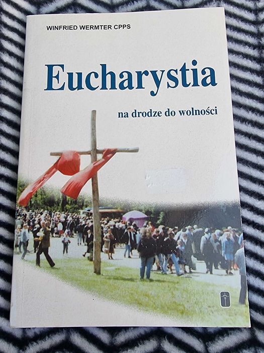 Eucharystia na drodze do wolności Winfried Wermter