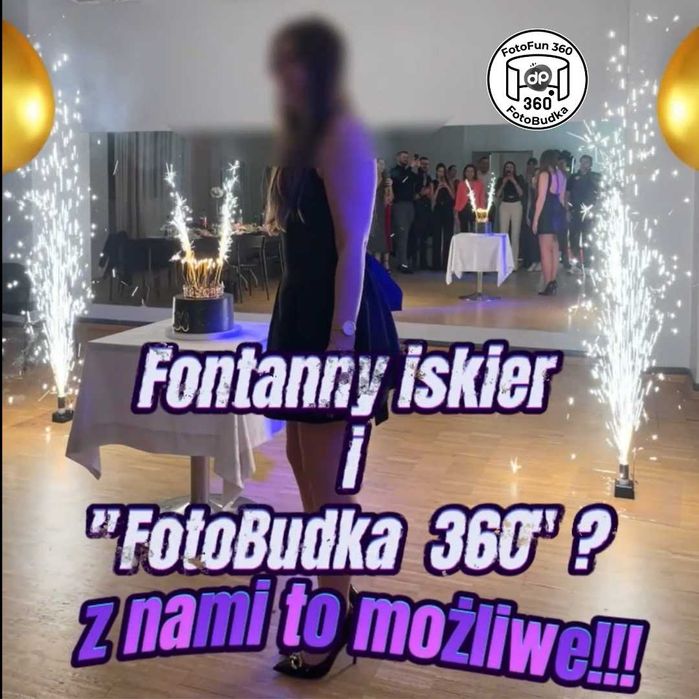 FotoBudka 360 # Druk Zdjęć # Magnesy Imprezowe # Fontanny Iskier #